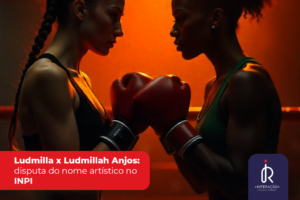 Disputa de registro de marca pessoal como estratégia entre Ludmilla e Ludmillah Anjos no INPI