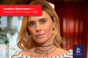 Carolina Dieckmann enfrenta negativa de registro da marca Lôra, reforçando a importância da proteção de marca e propriedade intelectual